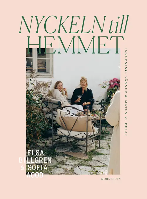 Nyckeln till hemmet - Inredning, vänner & maten vi delat