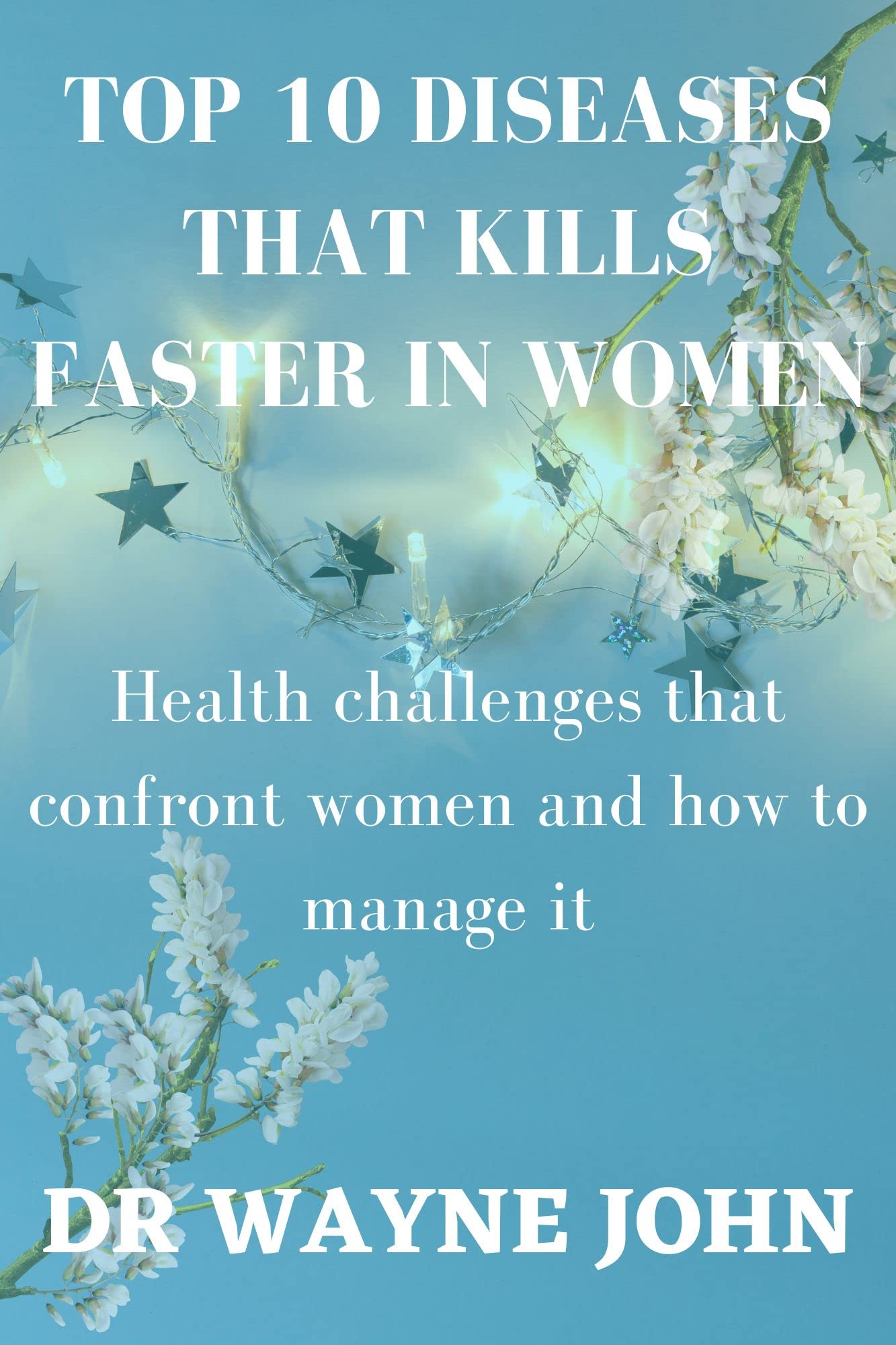 Top 10 diseases that kills faster in women Health challenges that