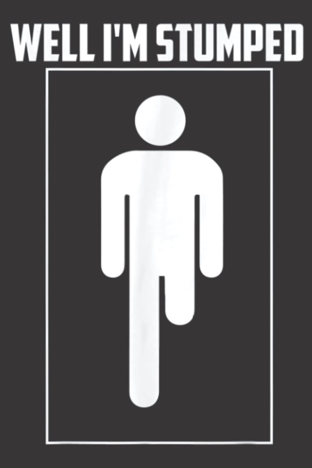 Well I m Stumped Cool Leg Amputation Funny Limb Gift: Plain Lined ...