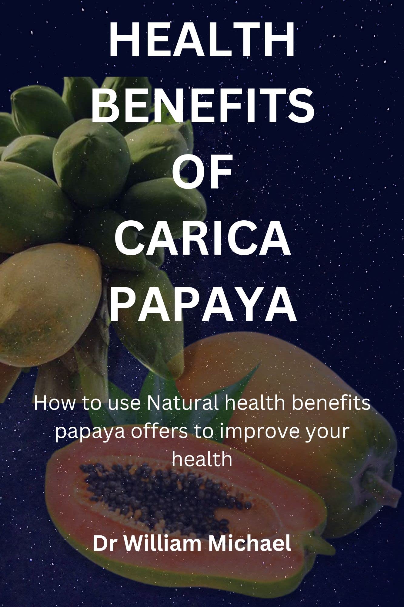 Health benefits of Carica Papaya How to use Natural health remedies