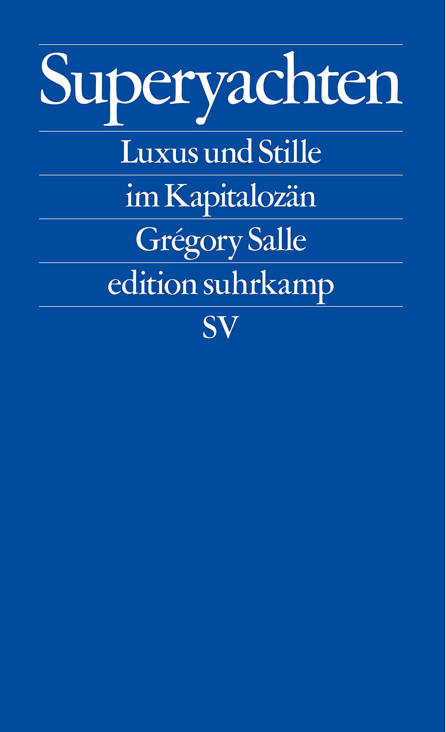 Superyachten. Luxus und Stille im Kapitalozän