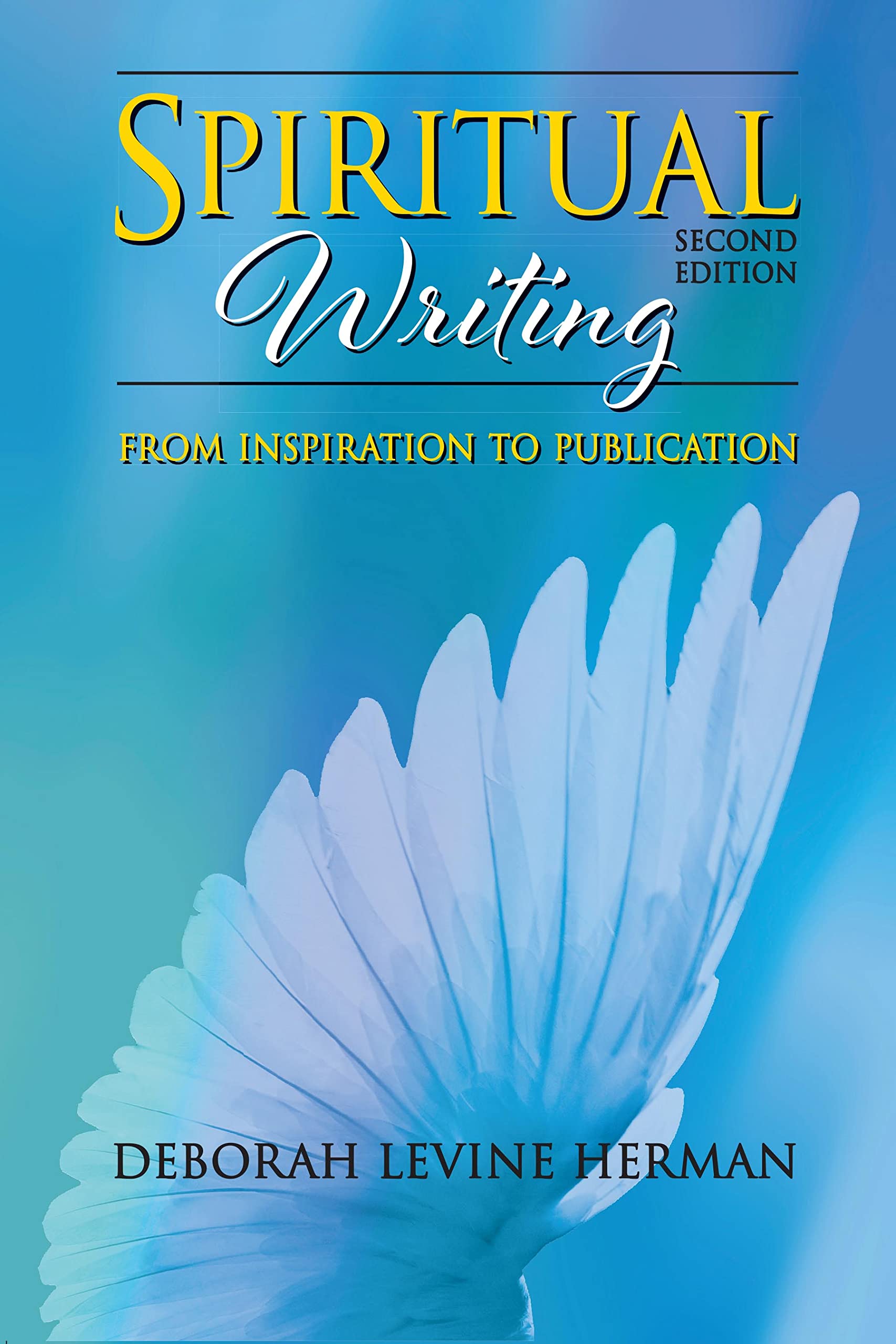 Spiritual Writing From Inspiration to Publication 2nd Edition by