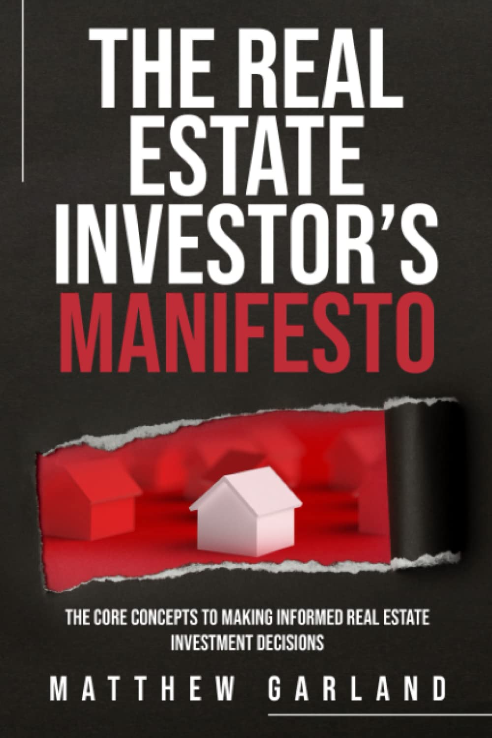 The Real Estate Investor's Manifesto The Core Concepts to Making