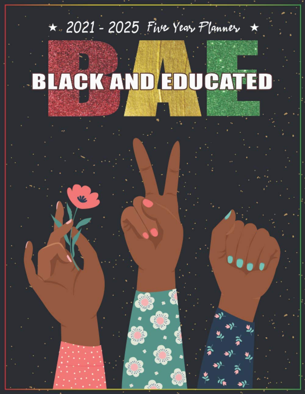 BAE Black And Educated 2021 2025 Five Year Planner Black Girl Magic