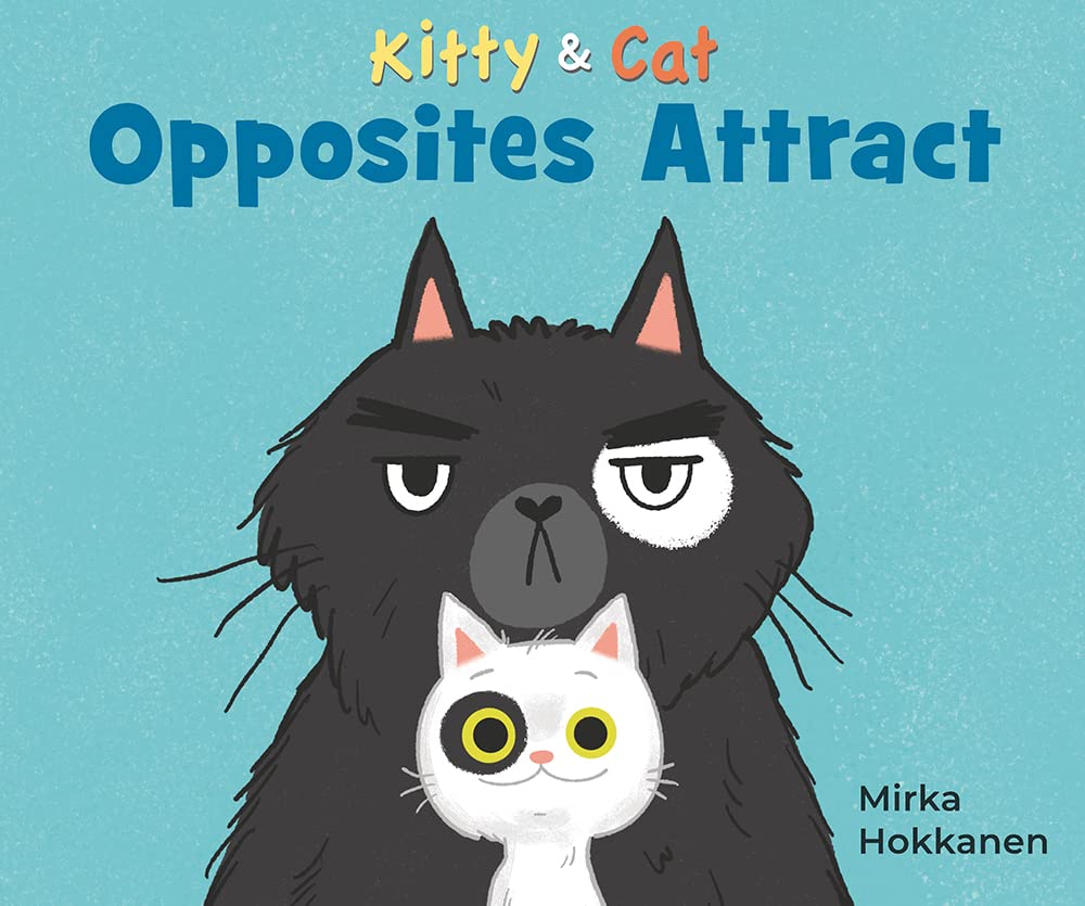 Kitty and Cat Opposites Attract by Mirka Hokkanen Goodreads