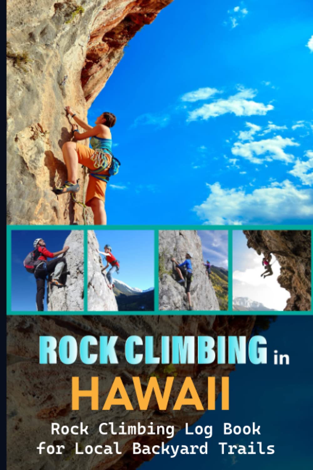Rock Climbing in Hawaii Rock Climbing Log Book for Local Backyard