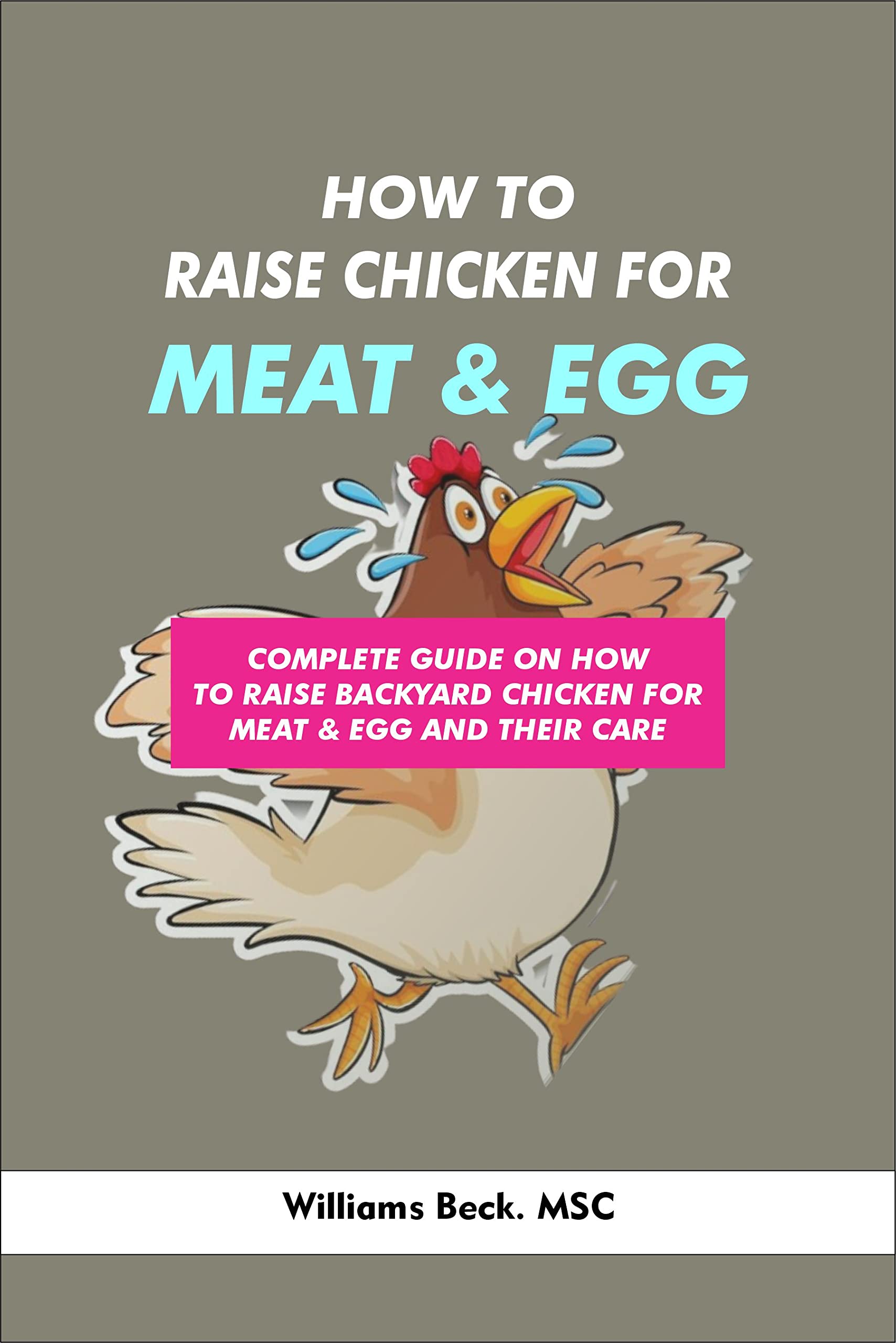 HOW TO RAISE CHICKEN FOR EGGS AND MEAT Beginners Guide For Raising