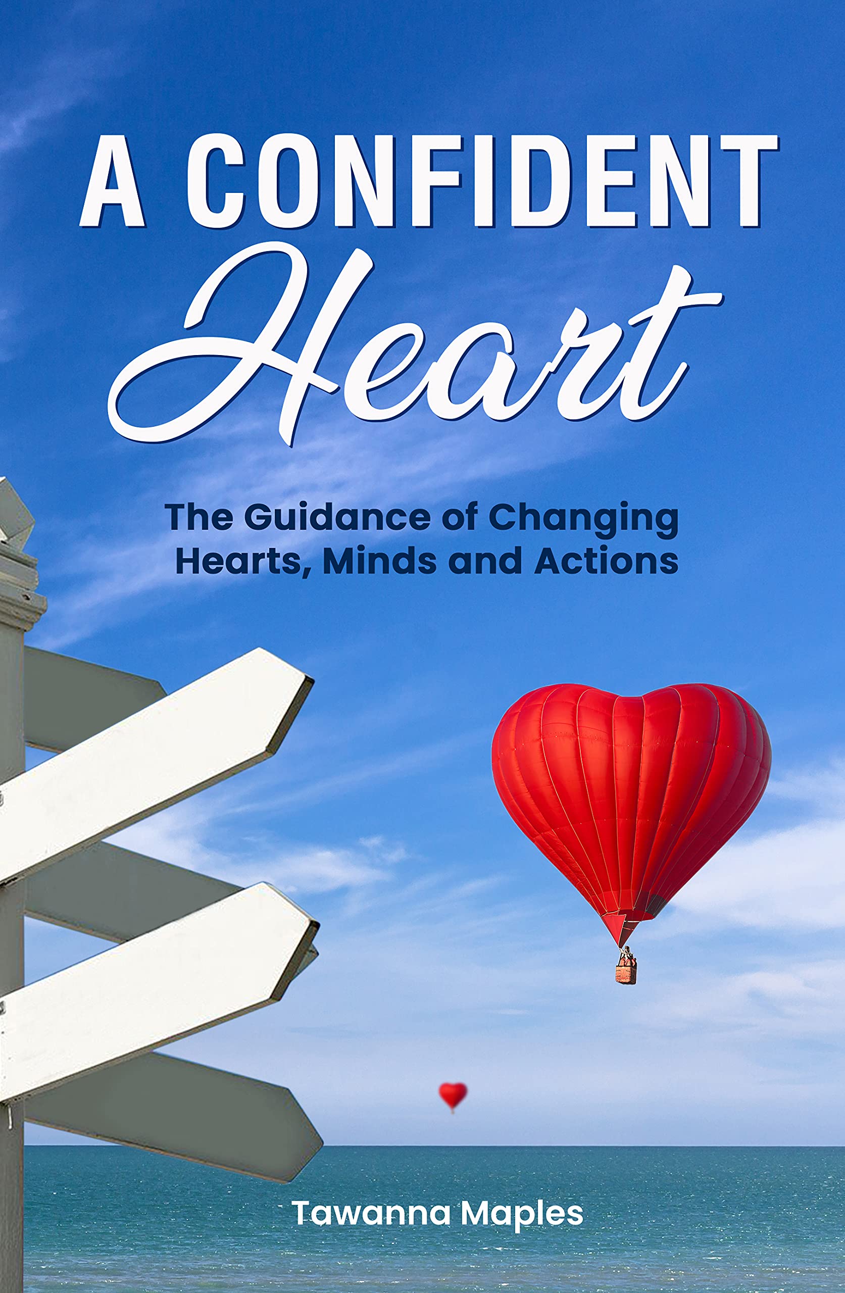 A Confident Heart The Guidance of Changing Hearts, Minds and Actions