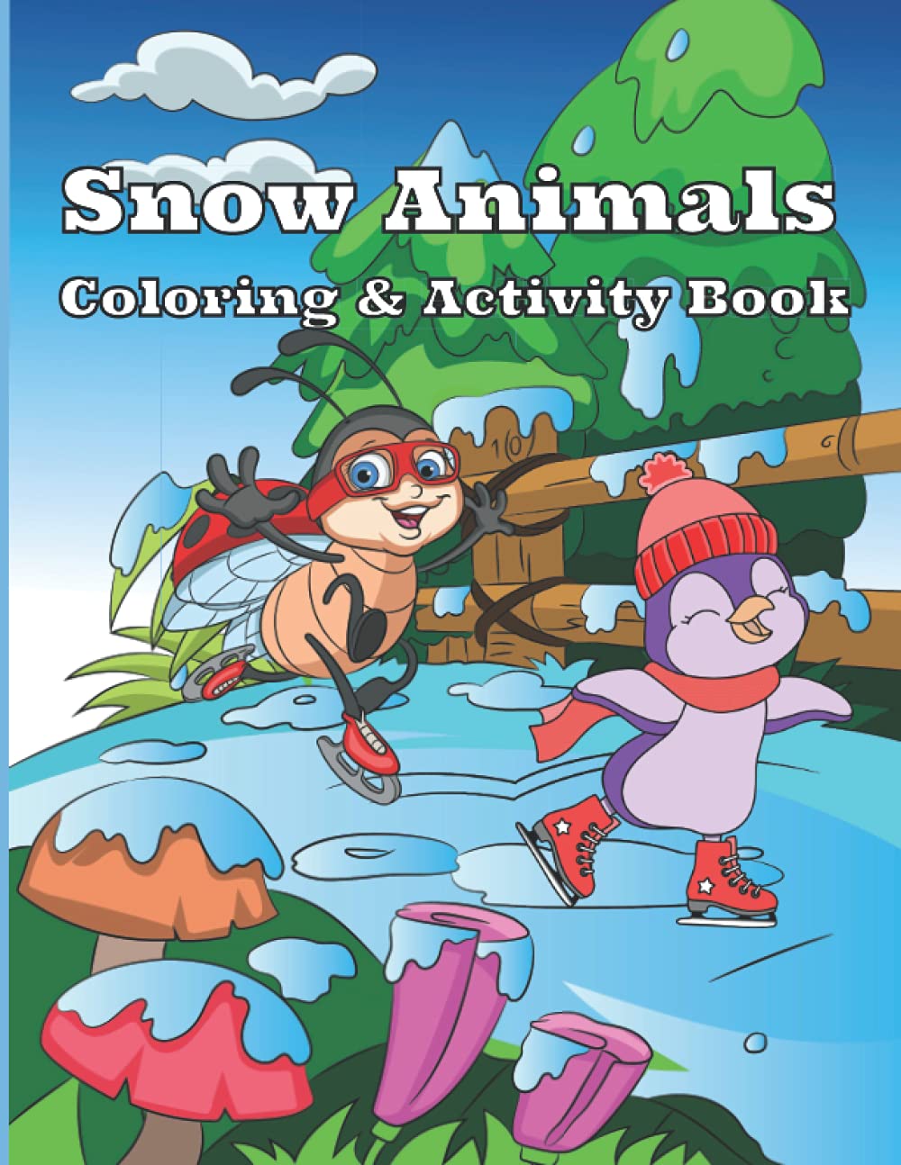 Snow Animals Coloring and Activity Book Winter fun with cute animals