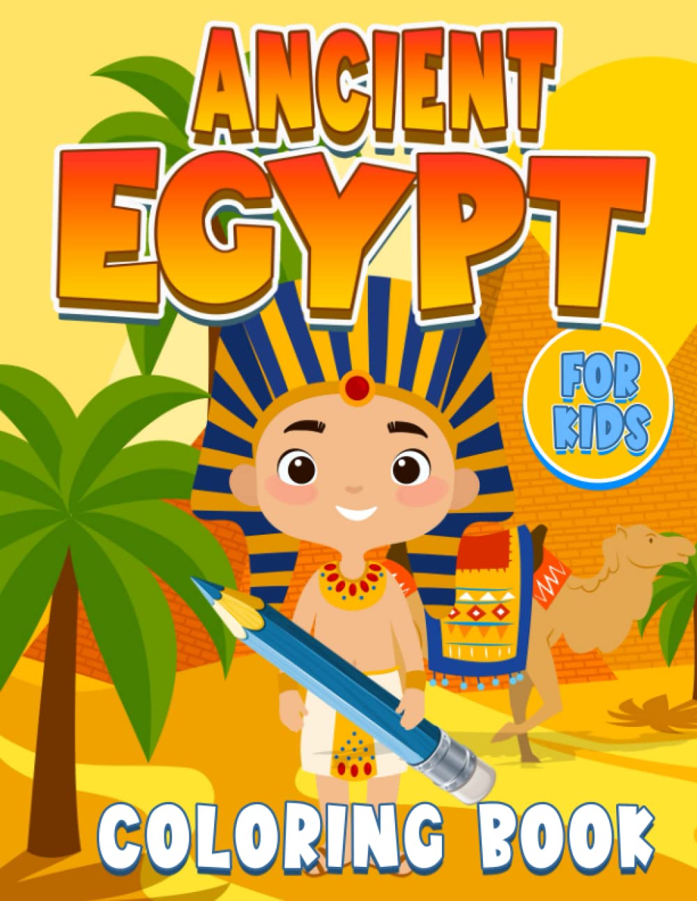 Ancient Egypt For Kids Coloring Book: Life In Ancient Egypt Pharaohs