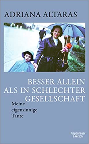 Besser allein als in schlechter Gesellschaft: Meine eigensinnige Tante