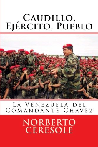 Caudillo, Ejército, Pueblo La Venezuela del Comandante Chávez by