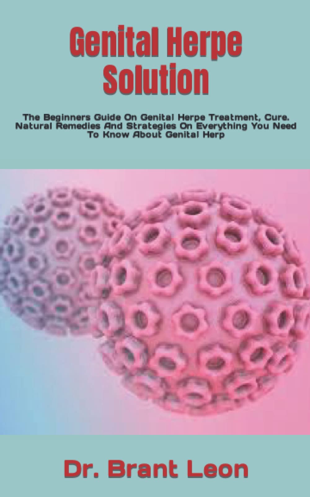 Genital Herpe Solution The Beginners Guide On Genital Herpe Treatment
