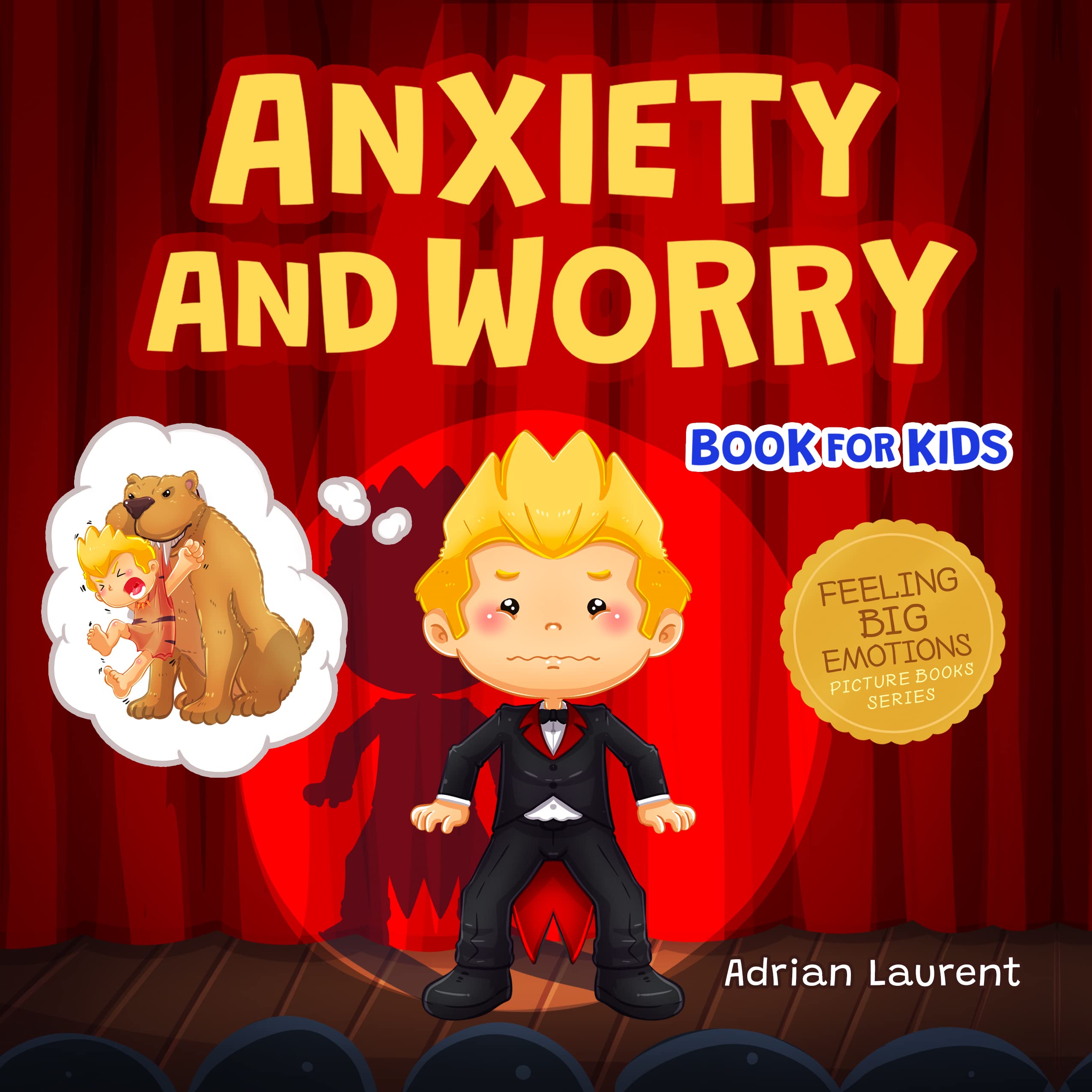 Anxiety and Worry Book for Kids A Picture Book Guide to Help Learn About and Self Manage Worry
