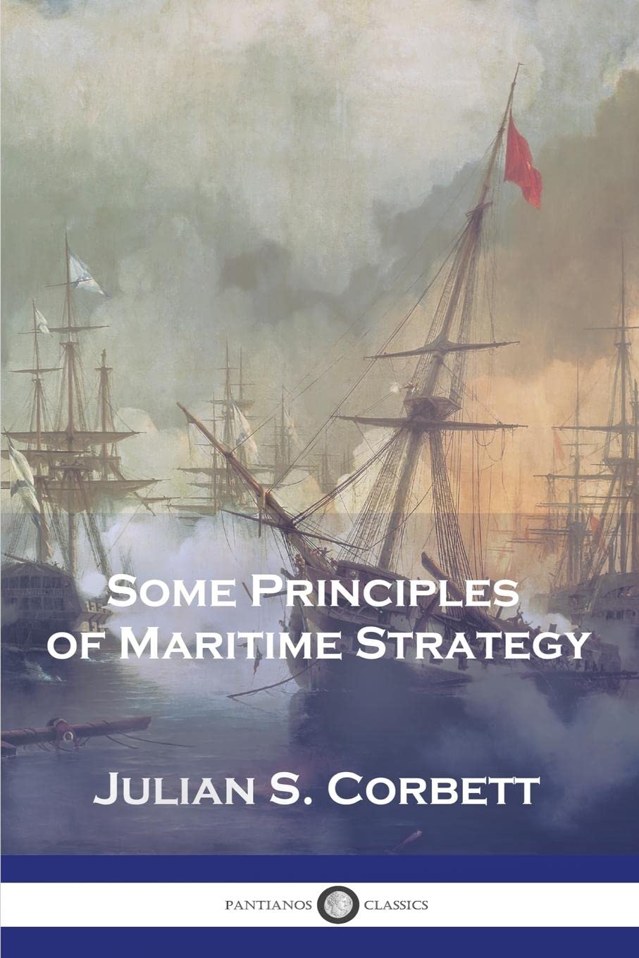 Some Principles of Maritime Strategy by Julian S Corbett Goodreads