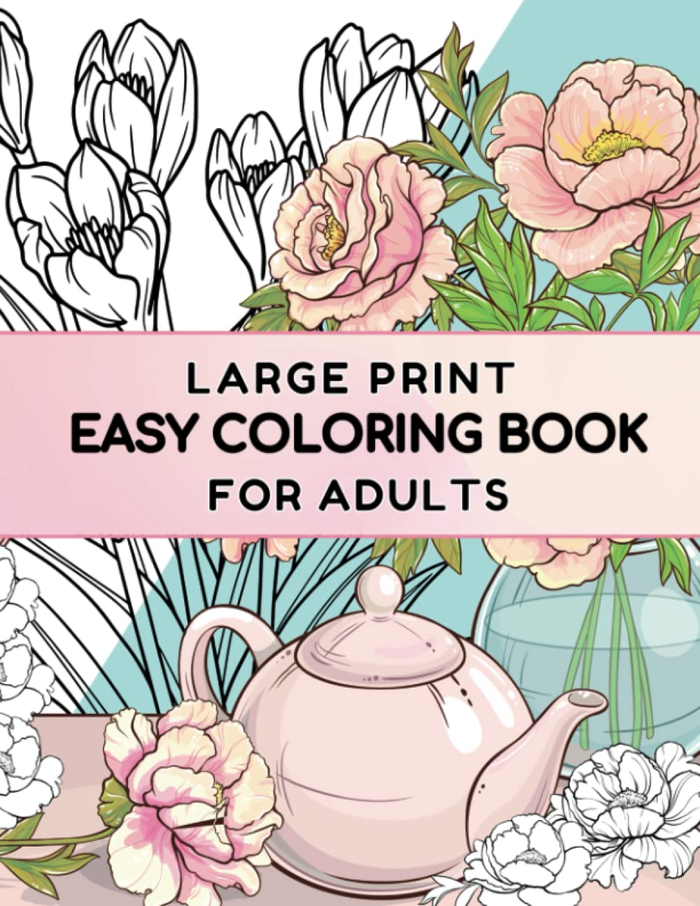 Easy Coloring Book For Adults: Bold and Easy Large Print Adult Coloring ...