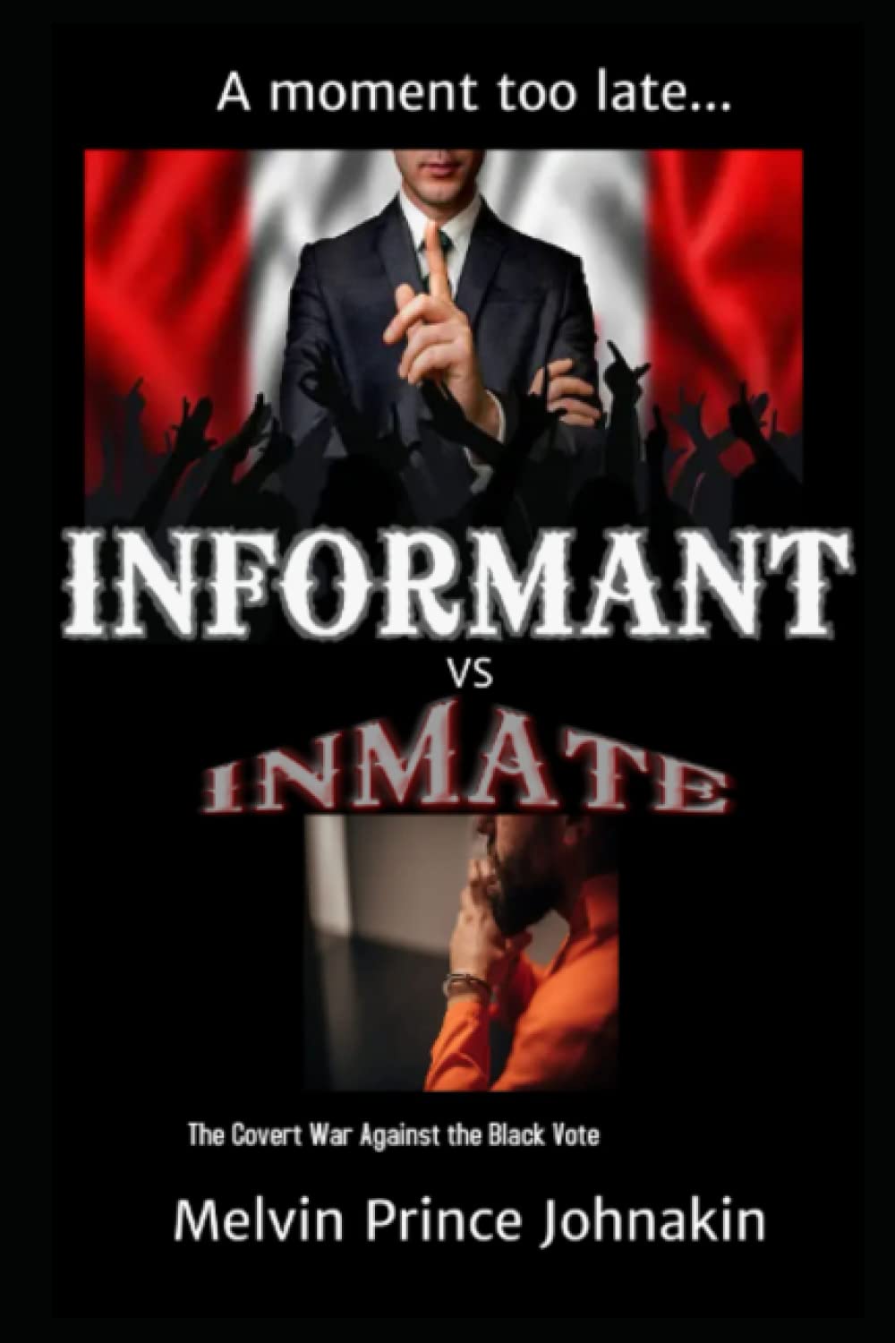Informant vs Inmate The Covert War Against The Black Vote by Melvin