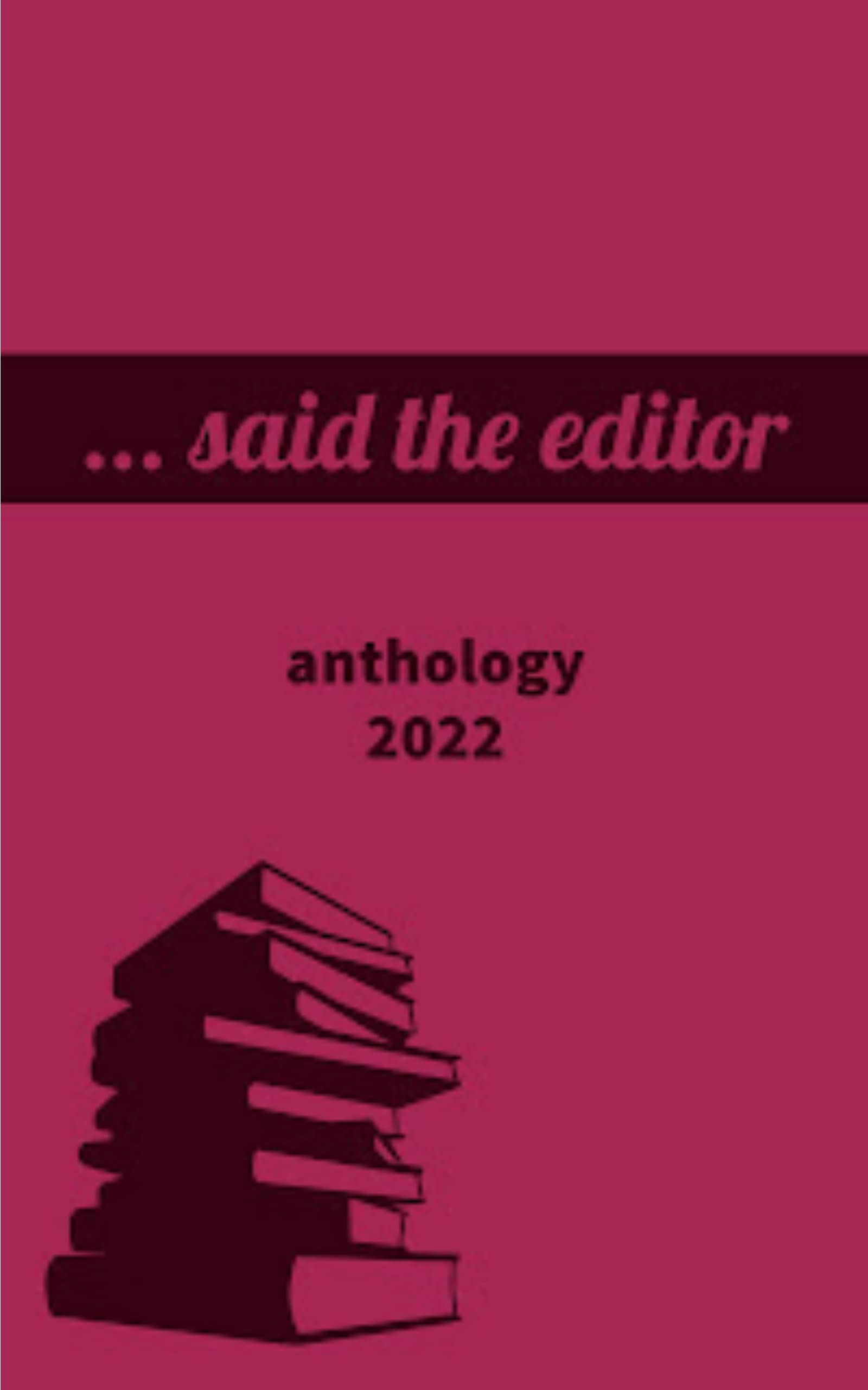 ...Said the Editor: Anthology 2022