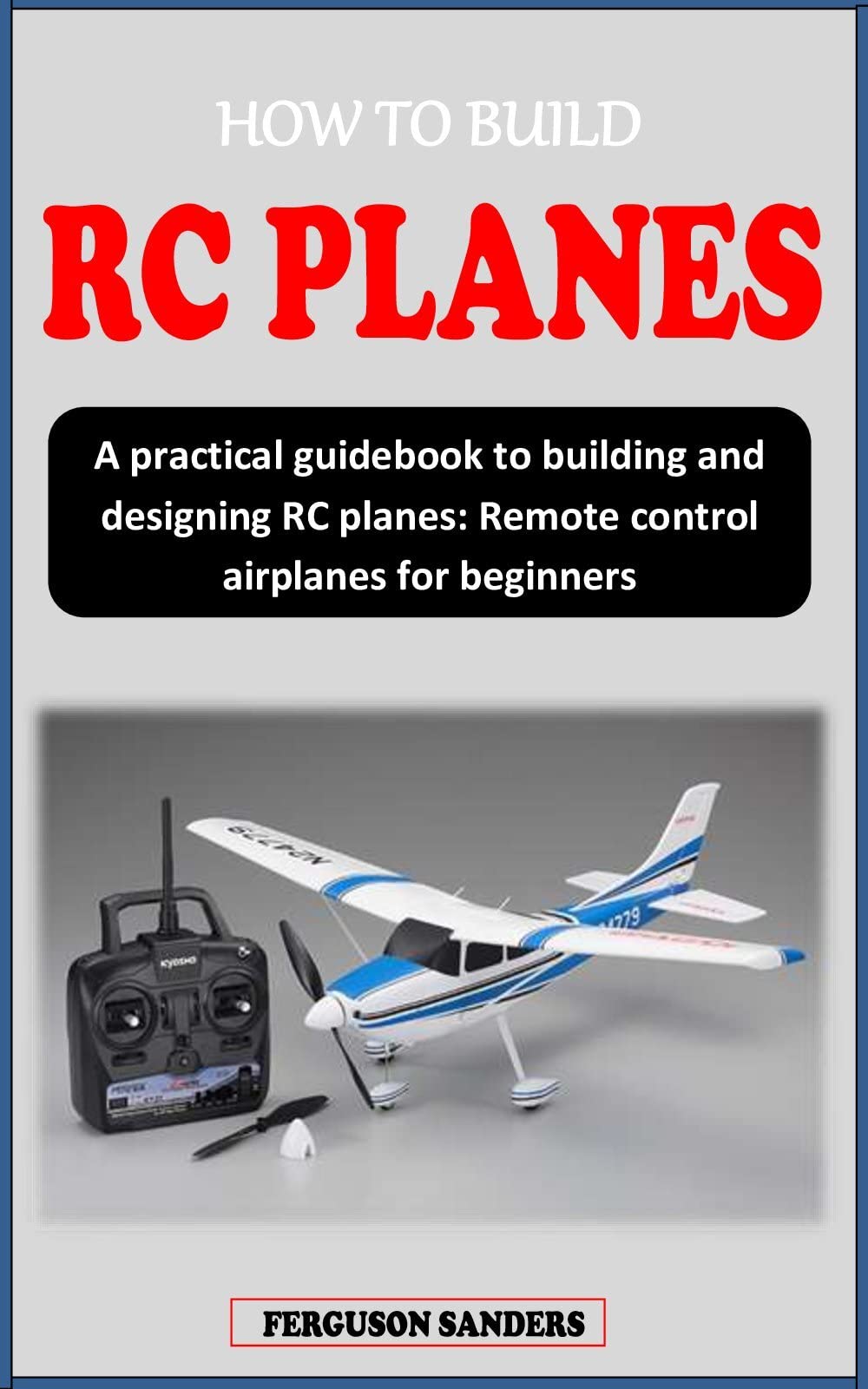 HOW TO BUILD RC PLANES A practical guidebook to building and designing