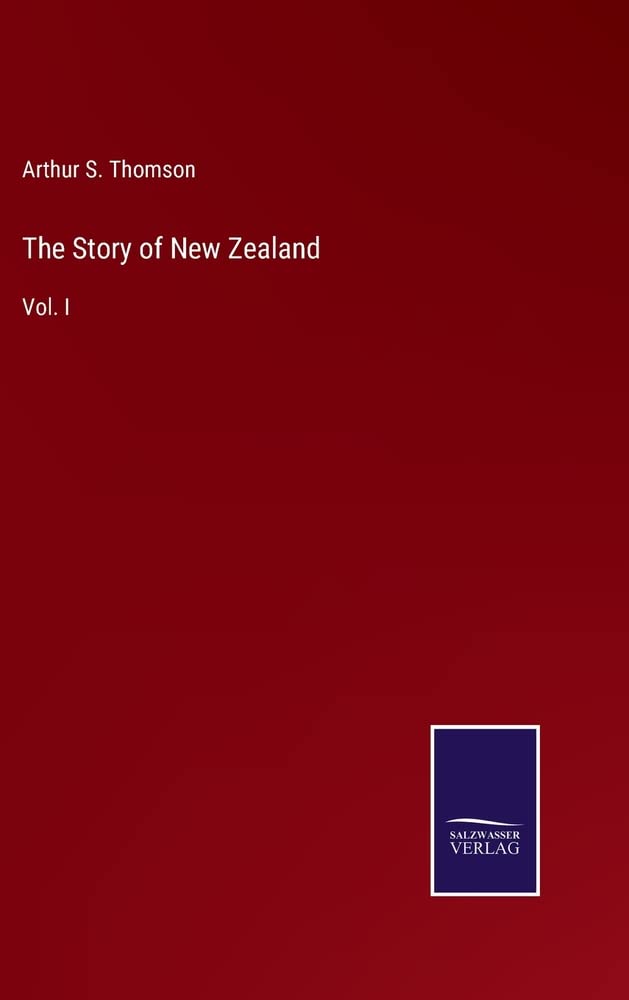 The Story of New Zealand Vol. I by Arthur S Thomson Goodreads