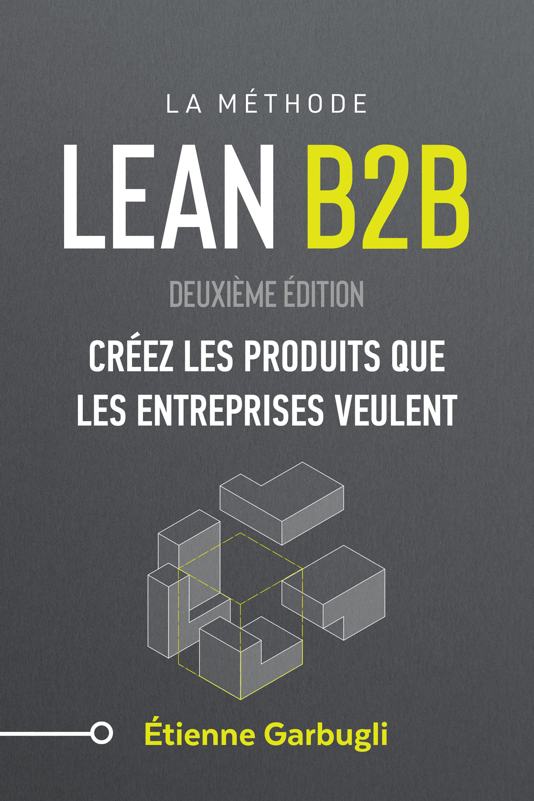 Lean B2B : Créez les produits que les entreprises veulent by Étienne ...
