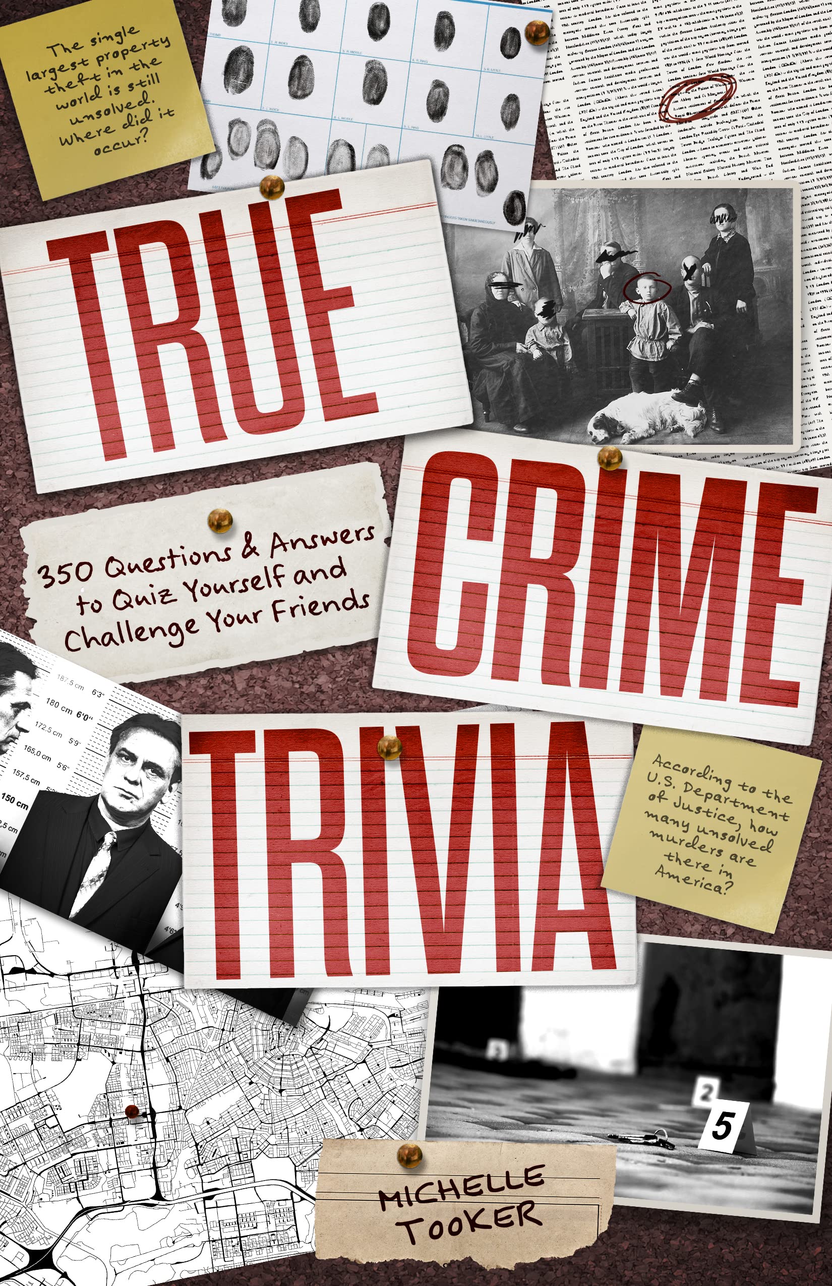True Crime Trivia: 350 Fascinating Questions & Answers to Test Your Knowledge of Serial Killers, Mysteries, Cold Cases, Heists & More