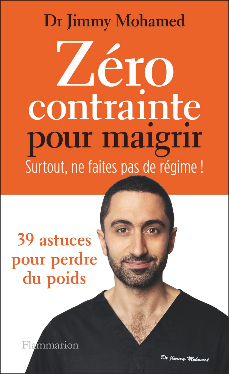 Zéro contrainte pour maigrir. Surtout, ne faites pas de régime !: 39 astuces pour perdre du poids