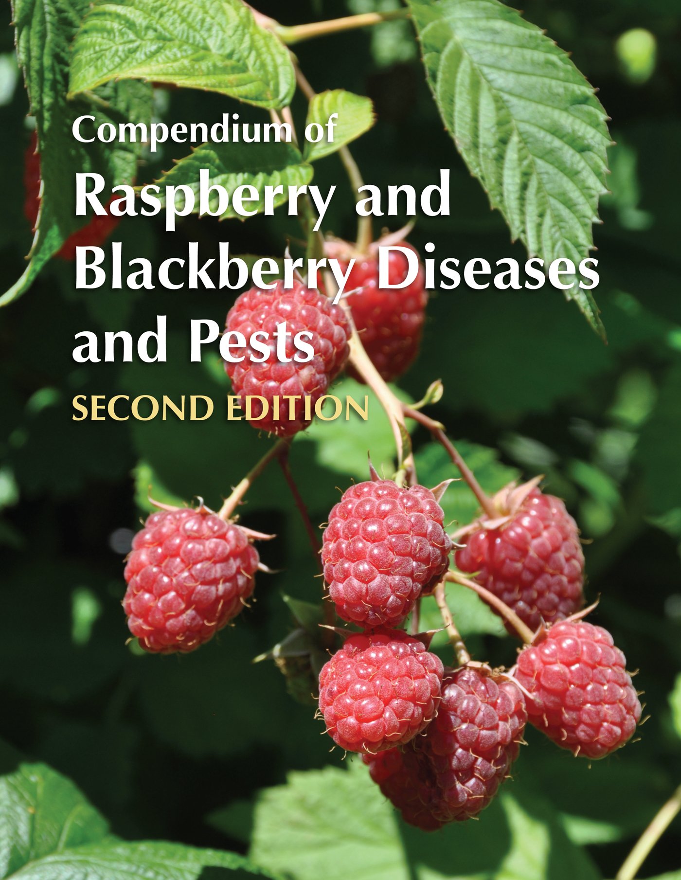 Compendium of Raspberry and Blackberry Diseases and Pests Second