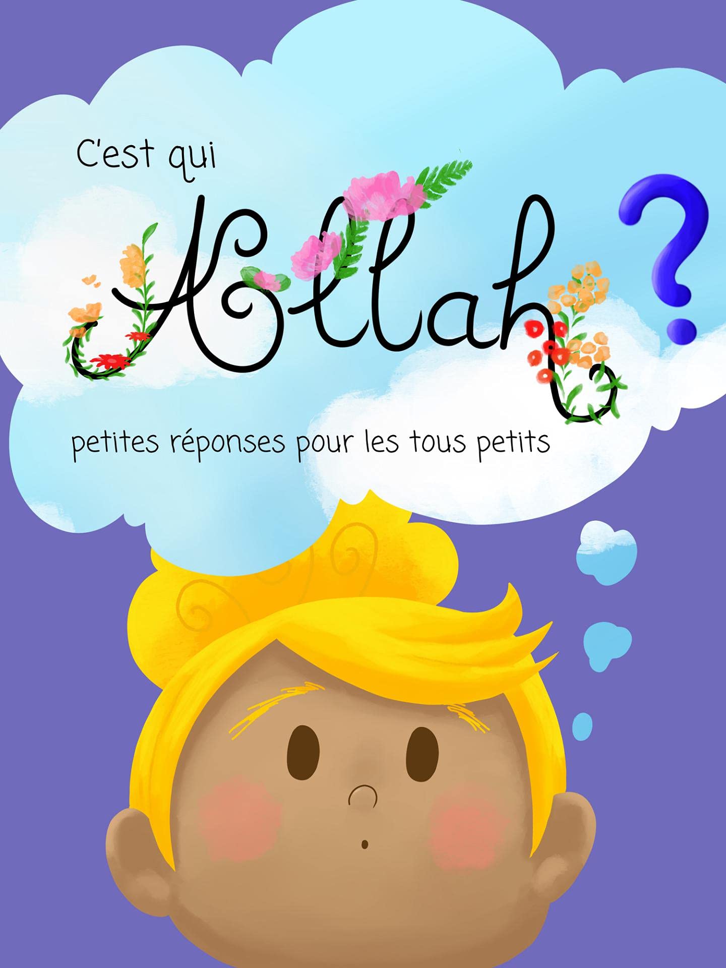 C'est qui Allah ? petites réponses pour les tous petits