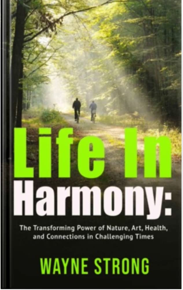 Life in Harmony: The Transforming Power of Nature, Art, Health, and ...