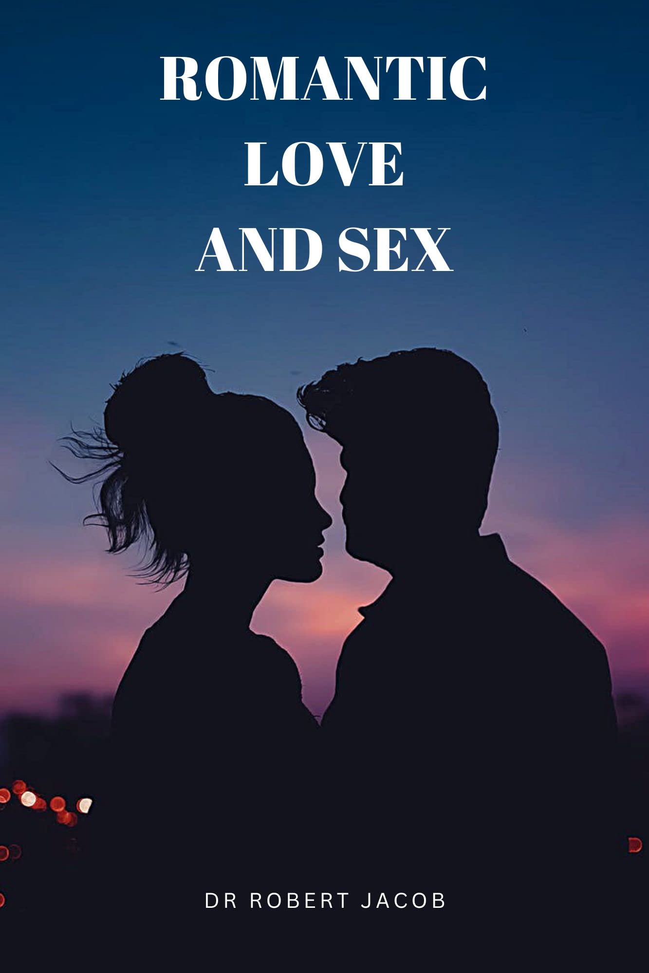 Romantic love and sex: Healthy relationships benefit greatly from ...