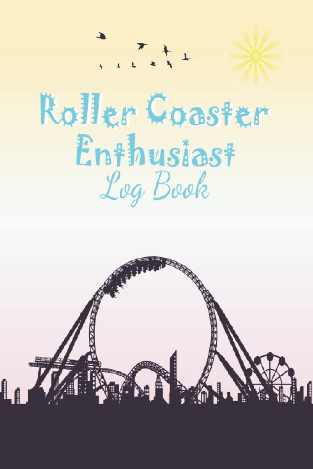 Roller Coaster Enthusiast Log Book Roller Coaster Log to Review and