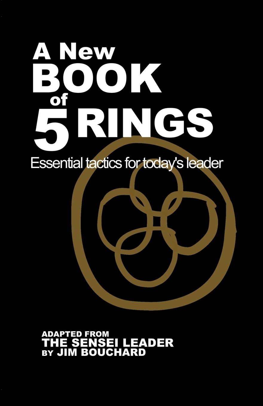 A New Book of 5 Rings Essential Tactics for Today's Leader by Jim