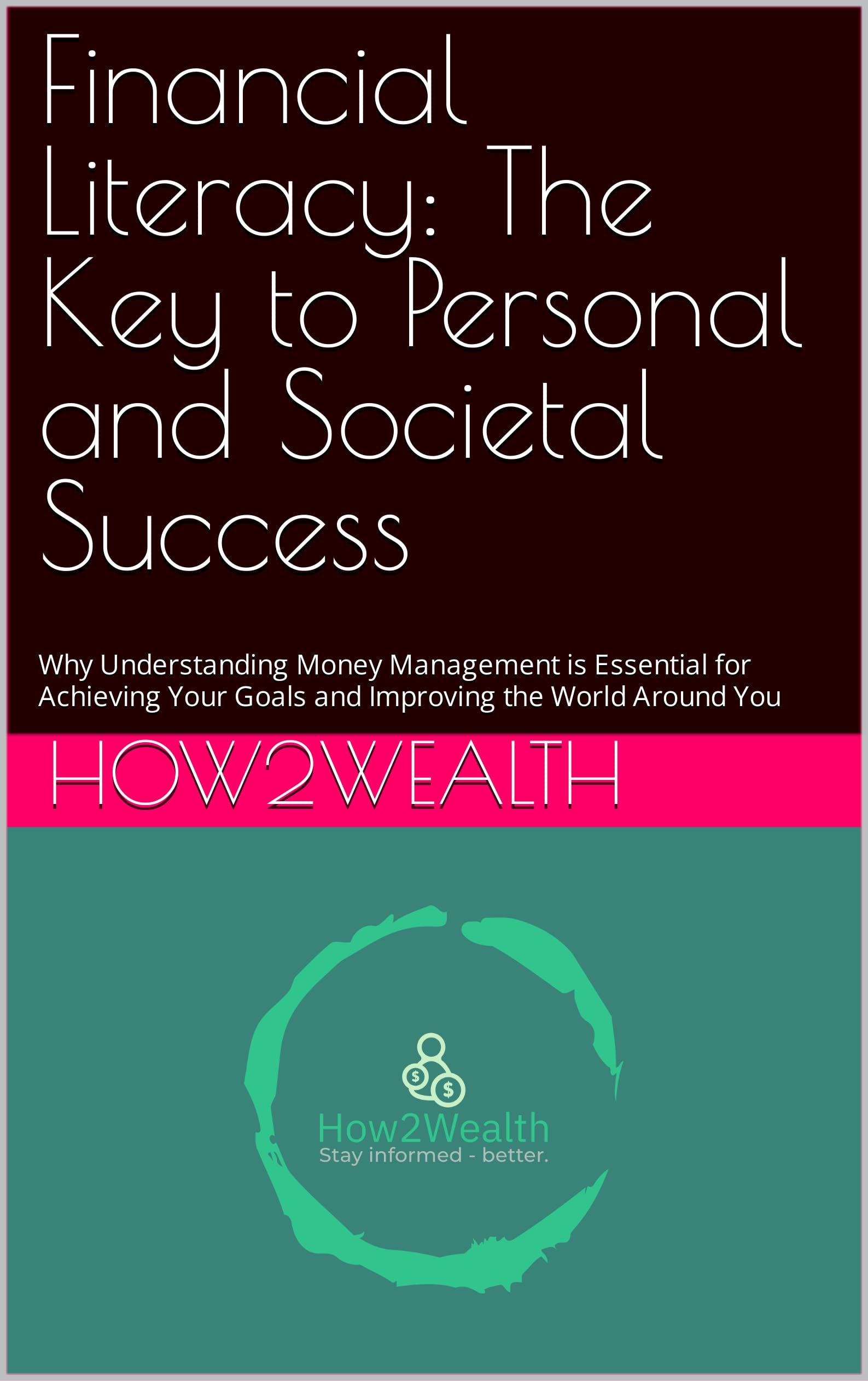 Financial Literacy: The Key to Personal and Societal Success: Why Financial Literacy: The Key to Personal and Societal Success: Why