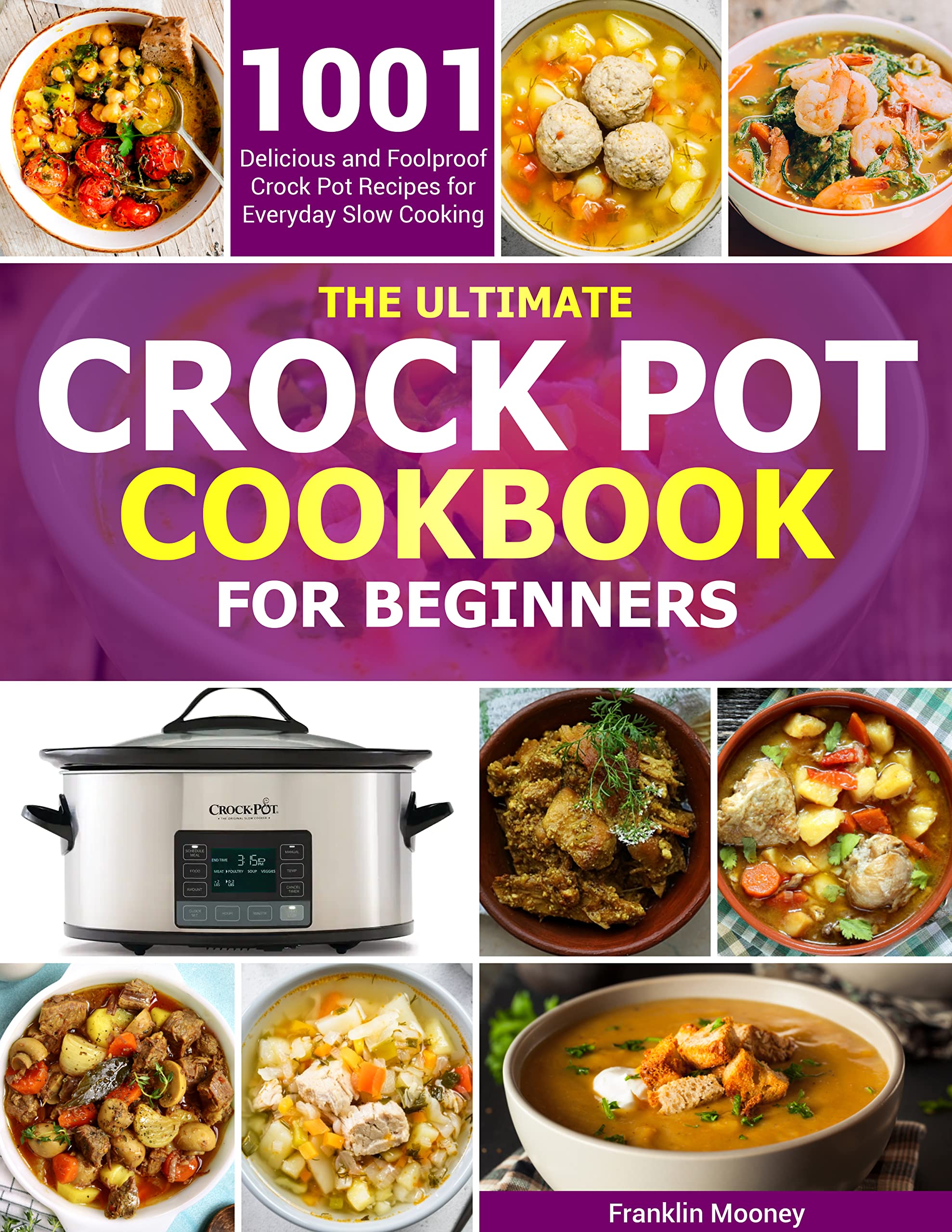 The Ultimate Crock Pot Cookbook for Beginners 1001 Delicious and