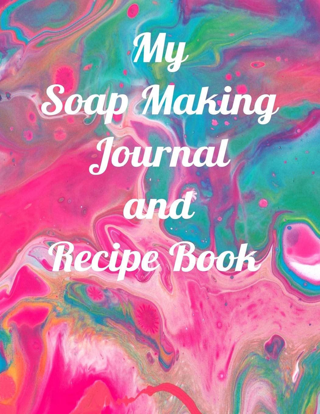 Soap Making Journal And Recipe Book 8"x11" 120 Page Notebook For your