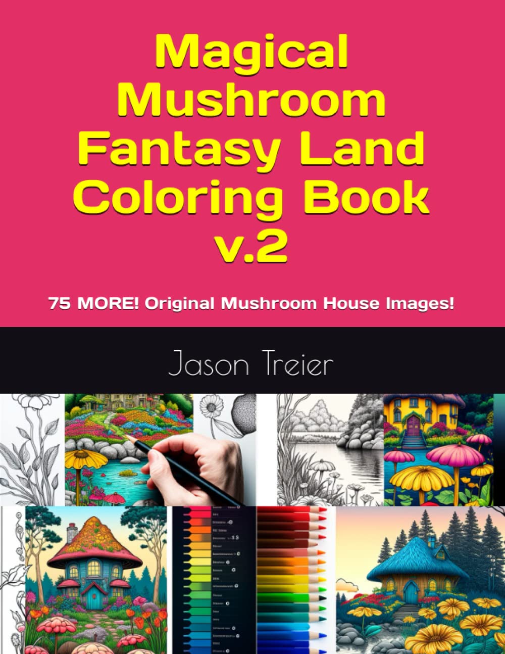 Magical Mushroom Fantasy Land Coloring Book v.2: 75 MORE! Original ...