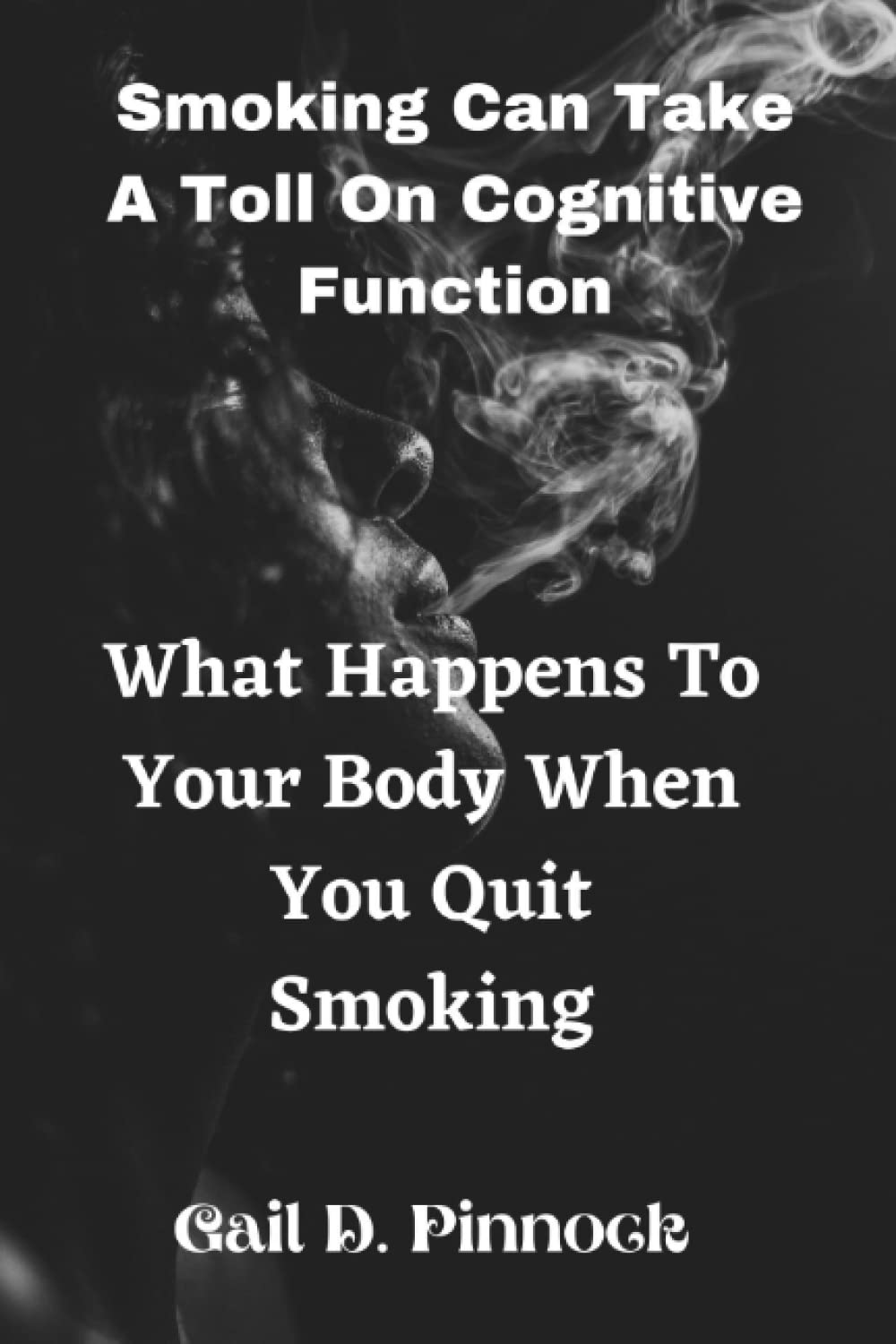 Smoking Can Take A Toll On Cognitive Function What Happens To Your