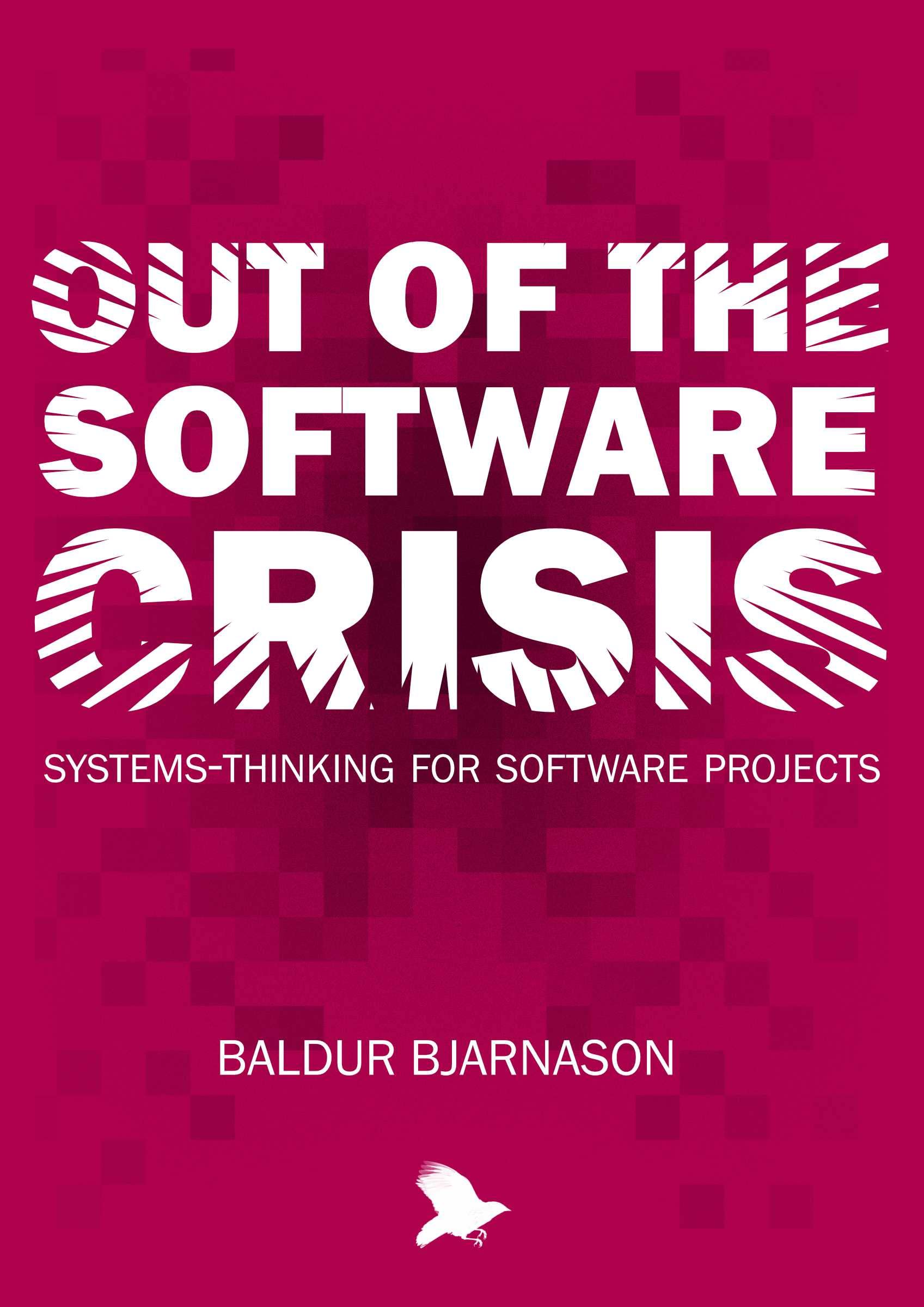 Out of the Software Crisis: Systems-Thinking for Software Projects