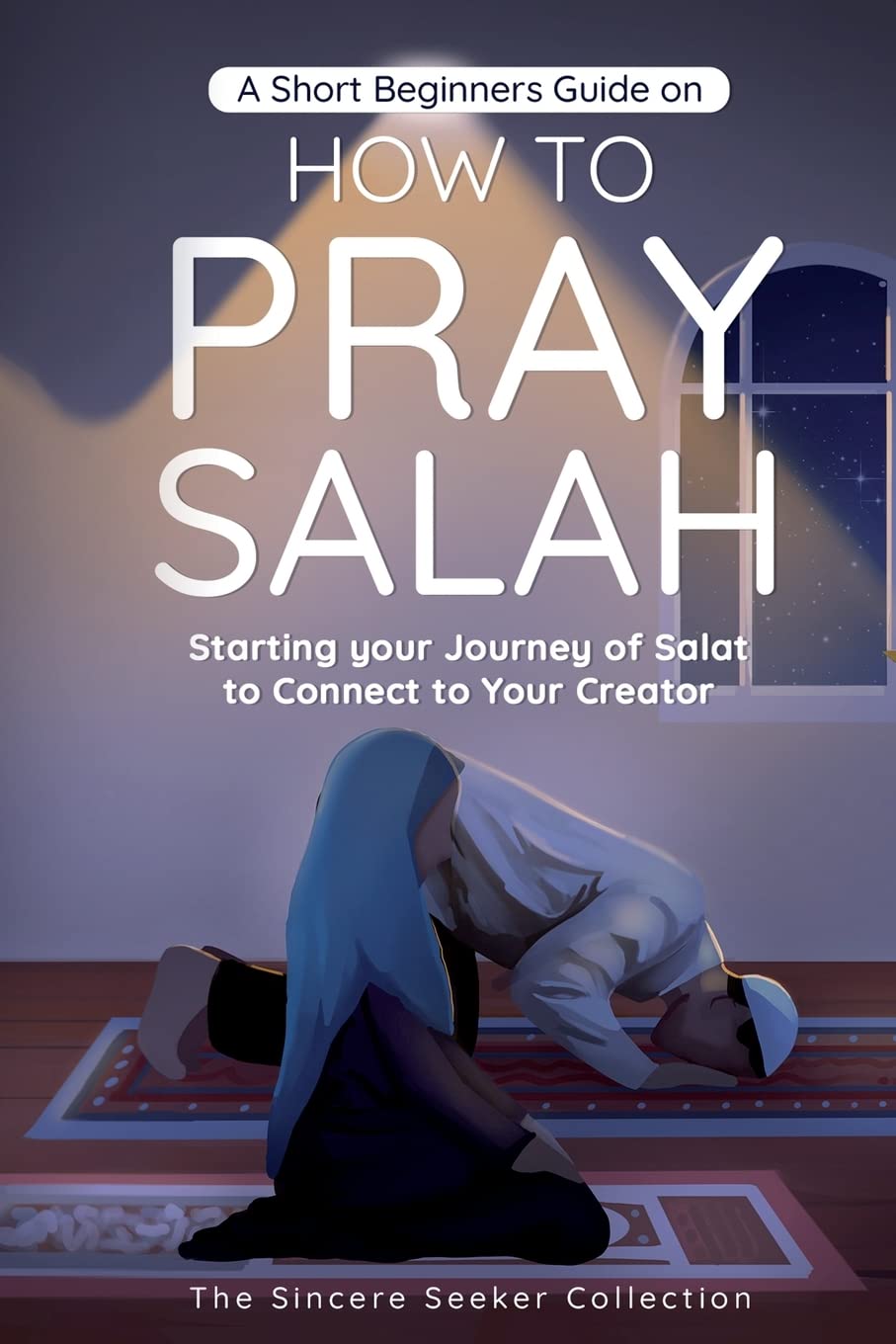 a-short-beginners-guide-on-how-to-pray-salah-starting-your-journey-of
