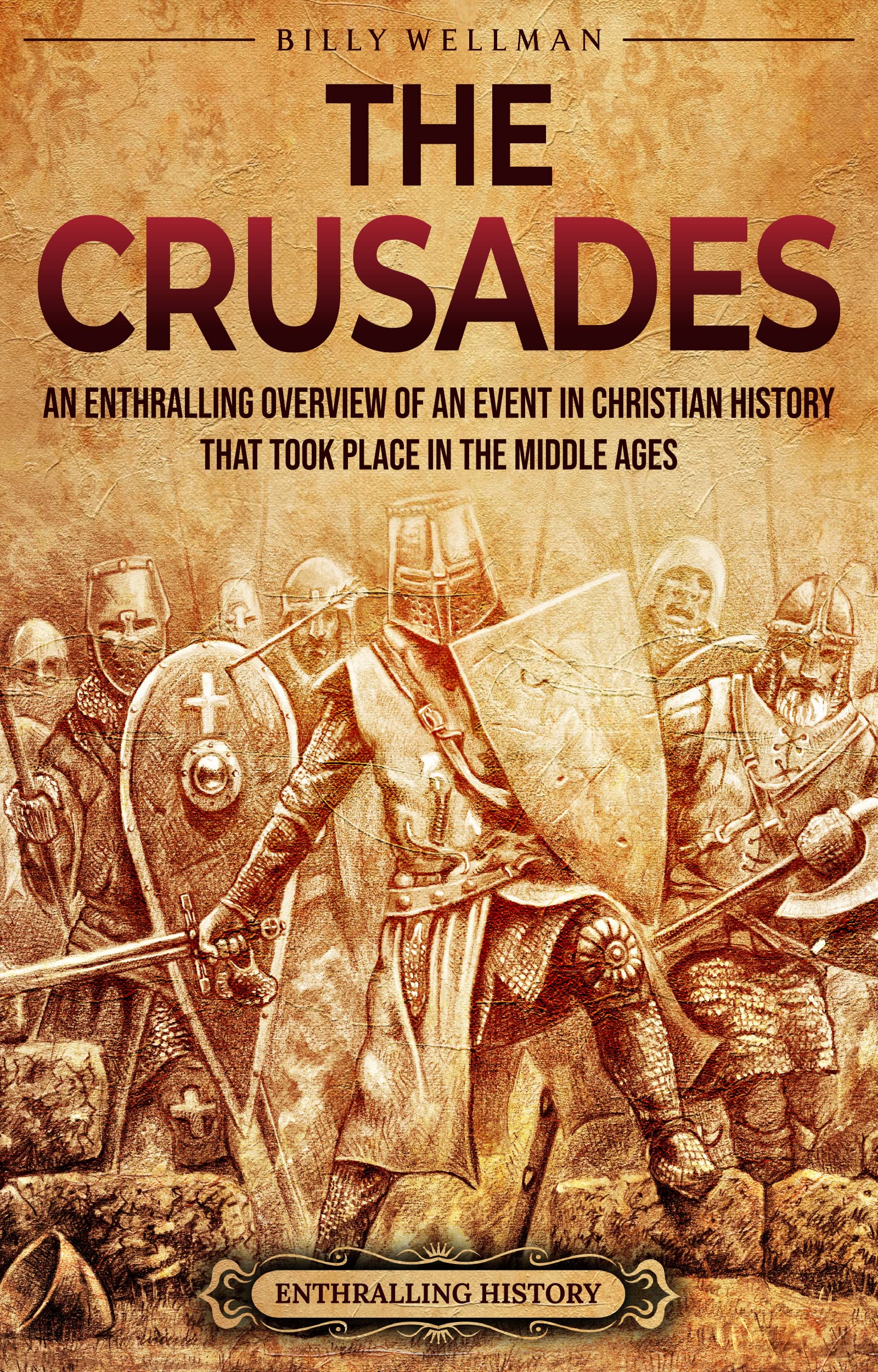 The Crusades: An Enthralling Overview of an Event in Christian History That Took Place in the Middle Ages