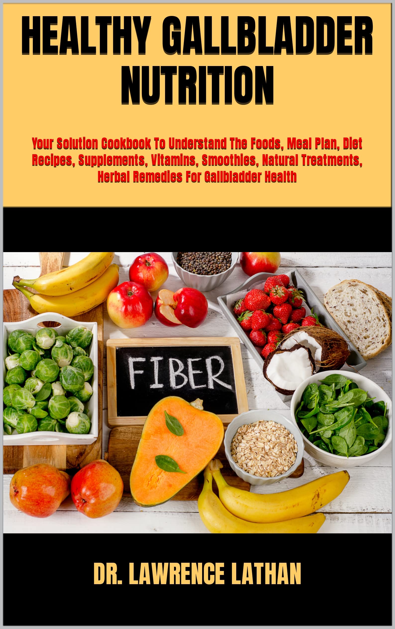 HEALTHY GALLBLADDER NUTRITION Your Solution Cookbook To Understand