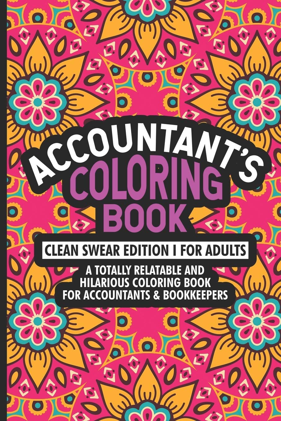 Accountant's Coloring Book: Humorous Coloring Book For Adults, Stress ...