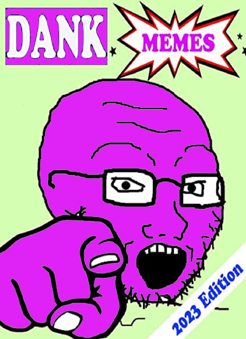 (Unofficial) MÉMÉS 2023: Fresh Dank Pictures & Great Quote