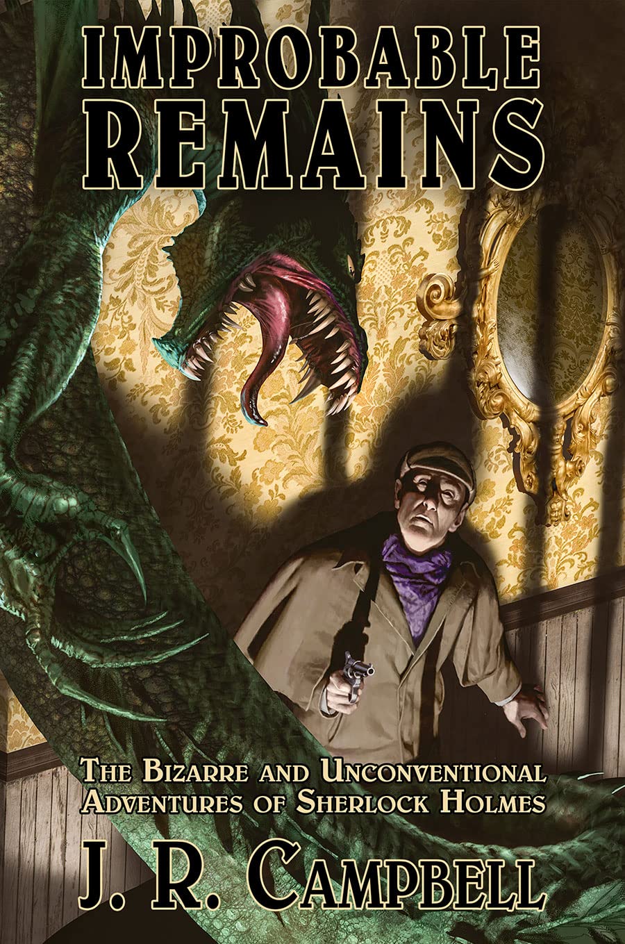 Improbable Remains: The Bizarre and Unconventional Adventures of Sherlock Holmes