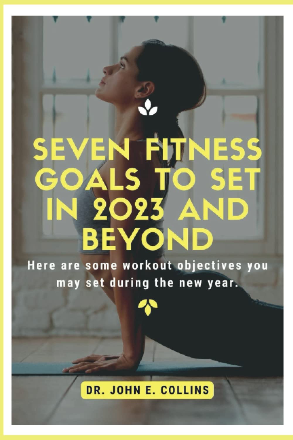 Seven Fitness Goals to Set in 2023 and Beyond Here are some workout