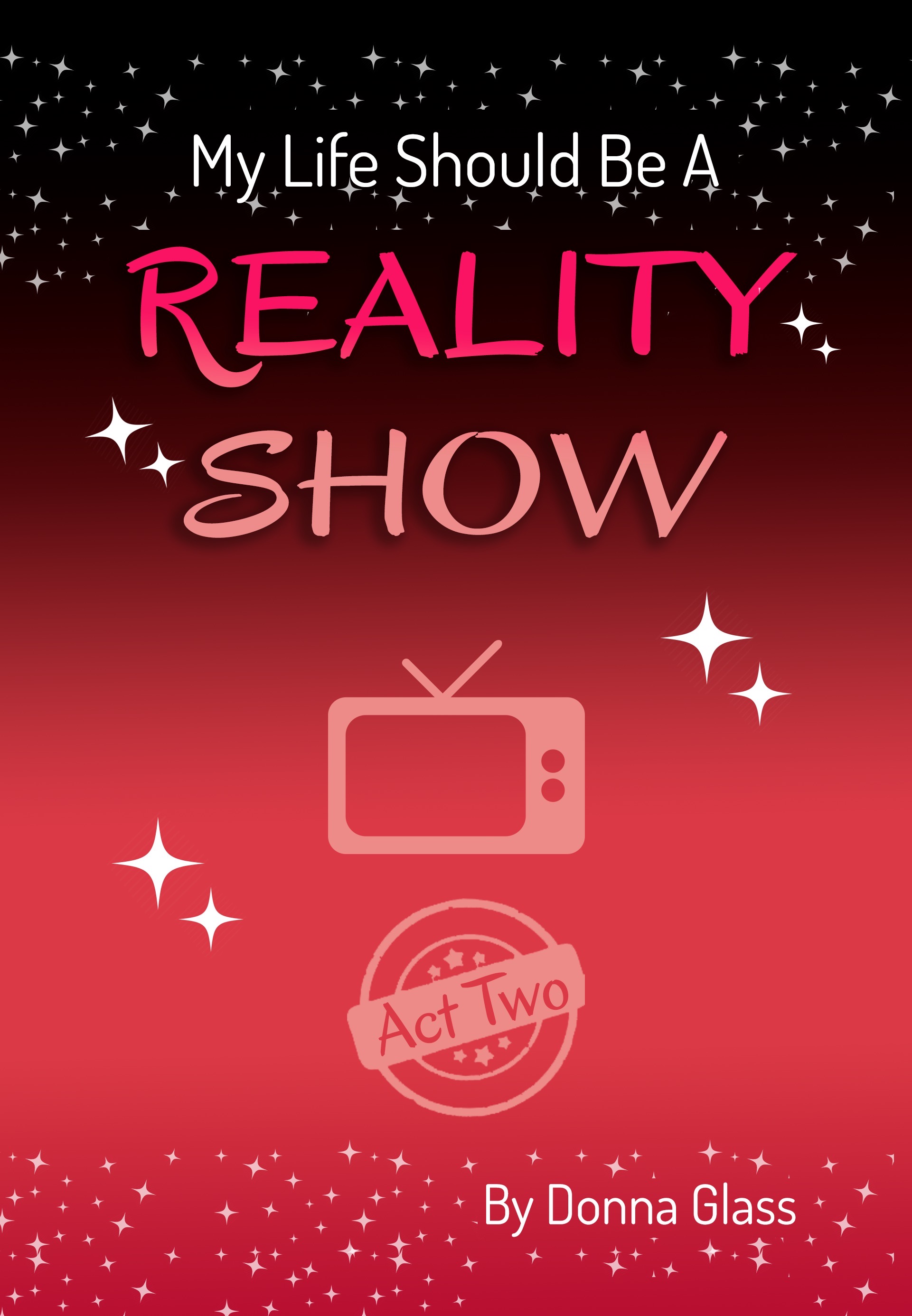 My Life Should Be a Reality Show: Act Two