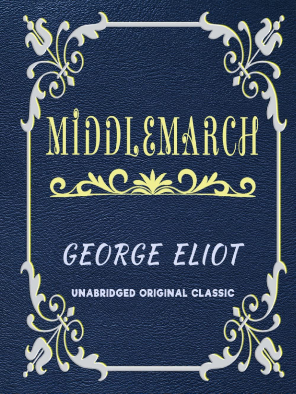 MIDDLEMARCH UNABRIDGED ORIGINAL CLASSIC by Eliot Goodreads