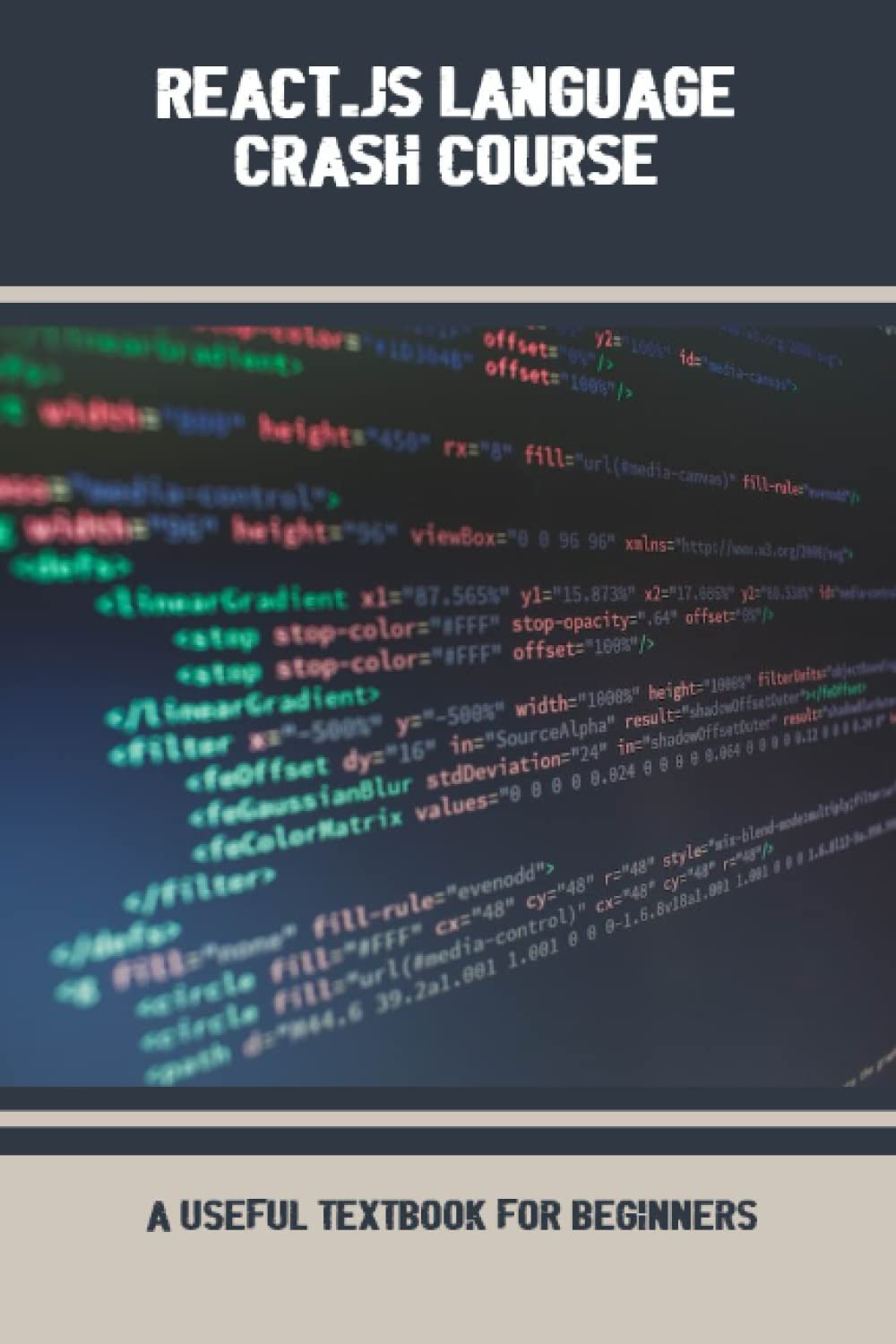 React.Js Language Crash Course A Useful Textbook For Beginners by Joe Delagarza Goodreads