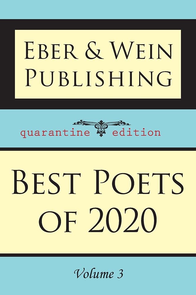Best Poets of 2020 Vol. 3 by Eber and Wein Publishing Goodreads